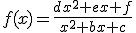 f(x)=\frac{dx^2+ex+f}{x^2+bx+c}
