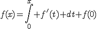 f(x)=\int_{0}^x f'(t) dt+f(0)
