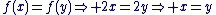f(x)=f(y)\Right 2x=2y\Right x=y