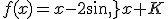 f(x)=x-2sin\,x+K