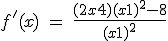 f^'(x) \ = \ \fra{(2x+4)(x+1)^2-8}{(x+1)^2}