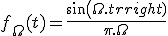 f_{\Omega}(t)=\frac{sin(\Omega.t)}{\pi.\Omega}