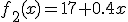 f_2(x)=17+0.4x