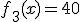 f_3(x)=40