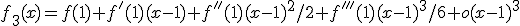 f_3(x)=f(1)+f'(1)(x-1)+f''(1)(x-1)^2/2+f'''(1)(x-1)^3/6+o(x-1)^3