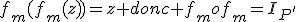 f_m(f_m(z))=z donc f_mof_m=I_{P'}