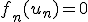 f_n(u_n)=0