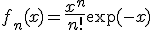 3$\forall n\ge1,\;\forall x\in{\bb R}_+,\;\;f_n(x)={4$\fr{x^n}{n!}}\exp(-x)