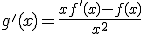 g'(x)=\frac{xf'(x)-f(x)}{x^{2}}