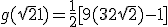 g(\sqrt2+1) = \frac{1}{2}[9(3 + 2\sqrt2) - 1]