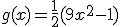 g(x) = \frac{1}{2}(9x^2 - 1)