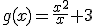 g(x)=\frac{x^2}{x}+3