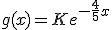 g(x)=Ke^{-\frac{4}{5}x}