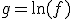g=\ln(f)