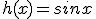 h(x) = sinx