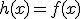 h(x)=f(x)