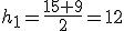 h_1=\frac{15+9}{2}=12
