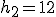 h_2=12