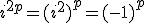 i^{2p}=(i^2)^p=(-1)^p