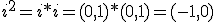 i^2=i*i=(0,1)*(0,1)=(-1,0)