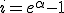 i = e^{\alpha}-1