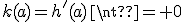 k(a)=h'(a)\neq 0
