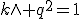 k\wedge q^2=1