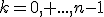 k=0, ...,n-1