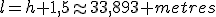 l=h+1,5\approx33,893 metres