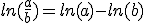 ln(\frac{a}{b}) = ln(a) - ln(b)