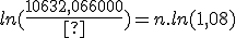 ln({\frac{10632,06}{6700}}) = n.ln(1,08)