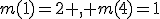 m(1)=2 , m(4)=1