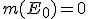 m(E_0)=0