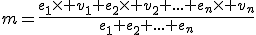 m=\frac{e_1\times v_1+e_2\times v_2+...+e_n\times v_n}{e_1+e_2+...+e_n}
