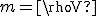 m=\rhoV