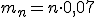 m_n=n\cdot0,07
