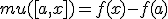 mu([a,x])=f(x)-f(a)