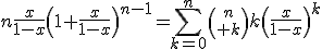 n\frac{x}{1-x}\left(1+\frac{x}{1-x}\right)^{n-1}=\Bigsum_{k=0}^n{n\choose k}k\left(\frac{x}{1-x}\right)^{k}