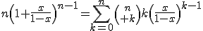 n\left(1+\frac{x}{1-x}\right)^{n-1}=\Bigsum_{k=0}^n{n\choose k}k\left(\frac{x}{1-x}\right)^{k-1}