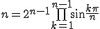 n=2^{n-1}\bigprod_{k=1}^{n-1}\sin\frac{k\pi}{n}