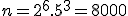 n=2^6.5^3=8000
