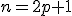 n=2p+1