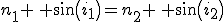 n_1 \, sin(i_1)=n_2 \, sin(i_2)