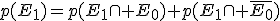 p(E_1)=p(E_1\cap E_0)+p(E_1\cap \bar{E_0})