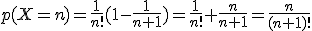 p(X=n)=\frac{1}{n!}(1-\frac{1}{n+1})=\frac{1}{n!} \frac{n}{n+1}=\frac{n}{(n+1)!}