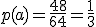 p(a)=\frac{48}{64}=\frac{1}{3}