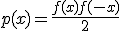 p(x) = \fr{f(x)+f(-x)}{2}