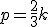 p=\frac{2}{3}k