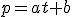 p=at+b
