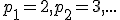 p_1=2,p_2=3,...